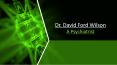 Dr. David Ford Wilson A Psychiatrist PowerPoint PPT Presentation