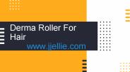 Derma roller for hair - jjellie