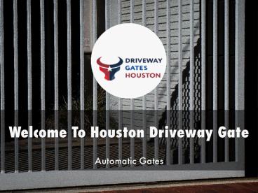 Houston Driveway Gate Presentation
