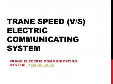 Trane Speed (VS) Electric Communicating system