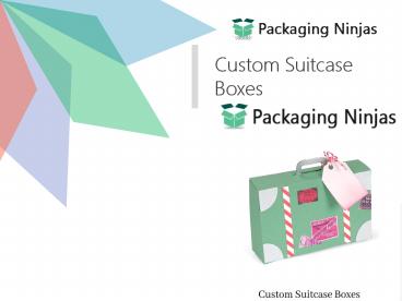 Buy the Best Top Quality Custom Suitcase Boxes at Cheap Rates (1)