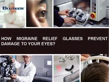 How Migraine Relief Glasses Prevent Damage to Your Eyes?