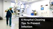 6 Hospital Cleaning Tips To Prevent Infection
