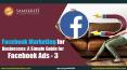 Facebook Marketing for Businesses: A Simple Guide for Facebook Ads – 3 PowerPoint PPT Presentation