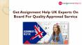 Get Assignment Help UK Experts On Board For Quality Approved Service PowerPoint PPT Presentation