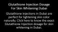 Glutathione Injection Dosage For Skin Whitening Dubai PowerPoint PPT Presentation
