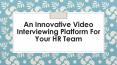 Video Interview Platform for Your HR Team PowerPoint PPT Presentation
