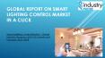 GLOBAL REPORT ON SMART LIGHTING CONTROL MARKET PowerPoint PPT Presentation