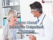 Know About Intensive Outpatient Programs