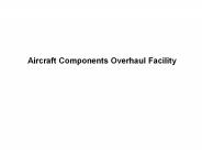 Aircraft Components Overhaul Facility