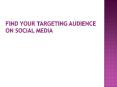 find your targeting audience on social media PowerPoint PPT Presentation