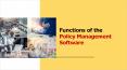 Functions of the Policy Management Software PowerPoint PPT Presentation