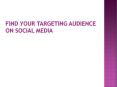 find your targeting audience on social media PowerPoint PPT Presentation