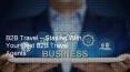 B2B Travel – Staying With Your Best B2B Travel Agents PowerPoint PPT Presentation