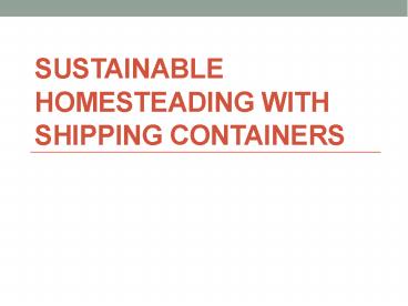 Sustainable Homesteading with Shipping Containers