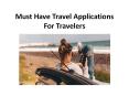 Must Have Travel Applications For Travelers PowerPoint PPT Presentation
