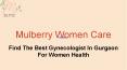 Find The Best Gynecologist In Gurgaon For Women Health issues PowerPoint PPT Presentation