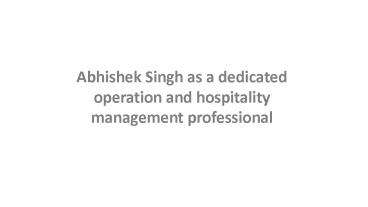 Abhishek Singh as a dedicated operation and hospitality management professional