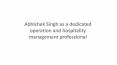 Abhishek Singh as a dedicated operation and hospitality management professional PowerPoint PPT Presentation