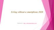 Living without a smartphone 2020