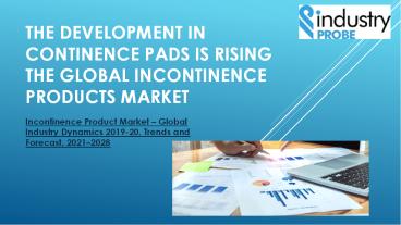 GLOBAL CONSUMERS IN THE INCONTINENCE PRODUCTS MARKET