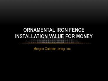 Ornamental Iron Fence Installation Value for Money