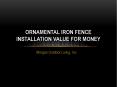 Ornamental Iron Fence Installation Value for Money