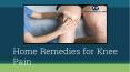 Home Remedies for Knee pain PowerPoint PPT Presentation