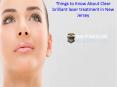 Things to Know About Clear brilliant laser treatment in New Jersey PowerPoint PPT Presentation
