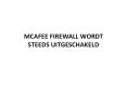 MCAFEE FIREWALL WORDT STEEDS UITGESCHAKELD PowerPoint PPT Presentation