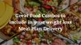 Great Food Combos to include in your weight loss Meal Plan Delivery PowerPoint PPT Presentation