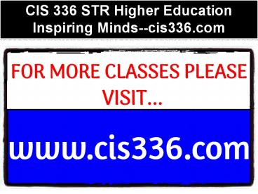 CIS 336 STR Higher Education Inspiring Minds--cis336.com