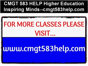 CMGT 583 HELP Higher Education Inspiring Minds--cmgt583help.com