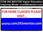 COM 295 MENTOR Higher Education Inspiring Minds--com295mentor.com