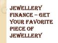 Jewellery Finance – Get Your Favorite Piece Of Jewellery