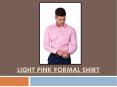 Light Pink Formal Shirt – Look Cool With The Stylish Shirts PowerPoint PPT Presentation