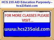 HCS 235 AID Education Purposely--hcs235aid.com