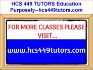 HCS 449 TUTORS Education Purposely--hcs449tutors.com