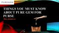 Things You Must Know About Pure Gem for Purse PowerPoint PPT Presentation