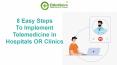 8 Easy Steps To Implement Telemedicine in Hospitals OR Clinics PowerPoint PPT Presentation