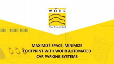 MAXIMIZE SPACE, MINIMIZE FOOTPRINT WITH WOHR AUTOMATED CAR PARKING SYSTEMS
