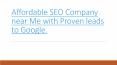 Affordable SEO Company near Me with Proven leads to Google PowerPoint PPT Presentation