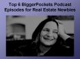 Top 6 BiggerPockets Podcast Episodes for Real Estate Newbies PowerPoint PPT Presentation