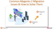 Common Magento 2 Migration Issues & How to Solve Them