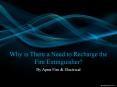 Why is there a need to recharge the fire extinguisher? PowerPoint PPT Presentation