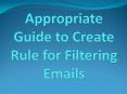 Appropriate Guide to Create Rule for Filtering Emails PowerPoint PPT Presentation