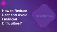 How to Reduce Debt and Avoid Financial Difficulties