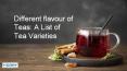 Different flavour of Teas: A List of Tea Varieties PowerPoint PPT Presentation