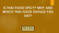 Is Thai Food Spicy? Why and Which thai Food Should You Eat? PowerPoint PPT Presentation