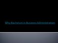 why bachelors in business adminstration PowerPoint PPT Presentation